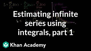 Series estimation with integrals  Series  AP Calculus BC  Khan Academy [upl. by Zachariah]