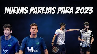 TODAS LAS NUEVAS PAREJAS QUE PODRÍAMOS VER EN 2023 EN WORLD PADEL TOUR [upl. by Gapin]