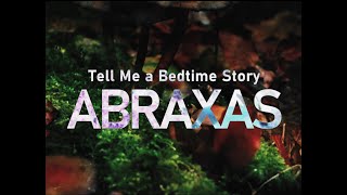 Tell Me a Bedtime Story ABRAXAS  Teaser [upl. by Adihaj]