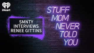 SMNTY Interviews Renee Gittins  STUFF MOM NEVER TOLD YOU [upl. by Niel720]