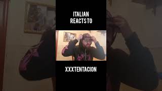 🇮🇹 ITALIAN REACTS TO XXXTENTACION xxxtentacion xtention rap reaction [upl. by Anais]