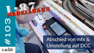 Abschied von mfx amp Umstellung auf DCC  103 [upl. by Koetke]