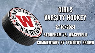 Wakefield Girls Varsity Hockey vs Stoneham  February 12th 2024 [upl. by Evey794]