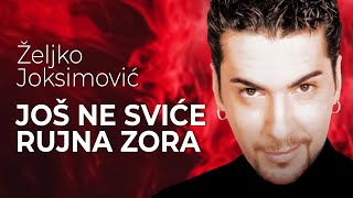 Zeljko Joksimovic  Jos ne svice rujna zora  Audio 1999 [upl. by Hardman]