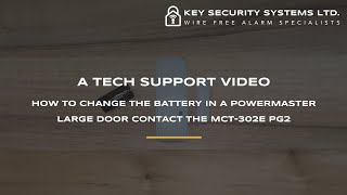 PowerMaster Large Door Contact MCT302E PG2 Battery Change Video  Key Security Systems Ltd [upl. by Hatty282]