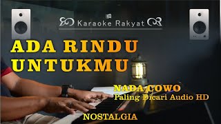 ADA RINDU UNTUKMU  KARAOKE RAKYAT  NADA COWO ORI  Nostalgia karaoke paling dicari semua  HD [upl. by Marmaduke]