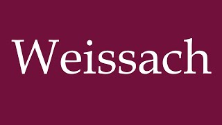 How to Pronounce Weissach Correctly in German [upl. by Lowenstein]