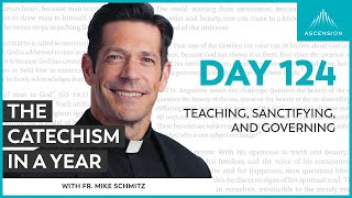 Day 124 Teaching Sanctifying and Governing — The Catechism in a Year with Fr Mike Schmitz [upl. by Kalfas]