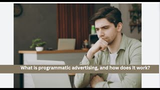 What is programmatic advertising and how does it work [upl. by Hultin900]