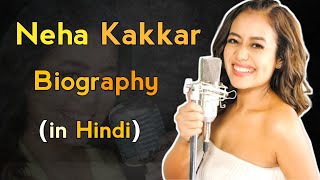 Neha Kakkar Biography in Hindi Neha Kakkar Life Story  Success Story [upl. by Alwitt342]