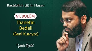 Rasulullahın Hayatı  61 Bölüm İhanetin Bedeli Benî Kurayza  Dr Yasir Qadhi [upl. by Ahsiekal]