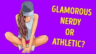 What Kind Of Girl Are You Glamorous Nerdy Or Athletic [upl. by Nobie260]