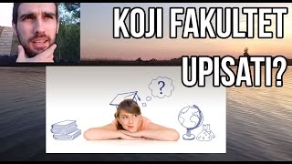 Koji Fakultet upisati Kako se odluciti za pravi Fakultet [upl. by Okomot]