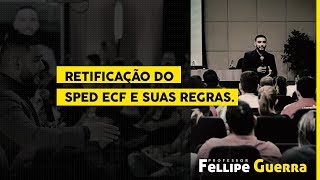 SPED ECF  Retificação do SPED ECF e Suas Regras [upl. by Arocet]