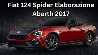 Fiat 124 Spider Elaborazione Abarth 2017 2017 Facts  2017 Fiat 124 Spider Abarth Review [upl. by Cahn]