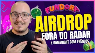 🛑  AIRDROP FORA DO RADAR FUNDORA E GAMENIGHT EXCLUSIVA COM PRÊMIOS [upl. by Alphonsine]