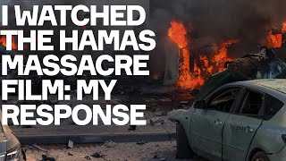 I Watched The Hamas Massacre Film Here Are My Thoughts [upl. by Wootan]