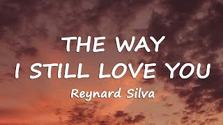 Reynard Silva  The Way I Still Love You Lyrics [upl. by Atlanta]