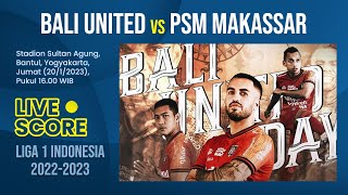 🔴 LIVE SKOR Bali United vs PSM Makassar  Liga 1 Indonesia 20222023 [upl. by Nihi]