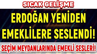 Sıcak Gelişme Gelişme Erdoğan Yeniden Emekliye Seslendi Seçim Meydanlarında Emekli Sesleri [upl. by Koetke]