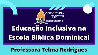 EBD  INCLUSÃO  EDUCAÇÃO INCLUSIVA NA ESCOLA BÍBLICA DOMINICAL [upl. by Ahtiek]