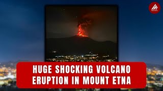 Huge shocking volcano eruption in Mount Etna [upl. by Yesoj]