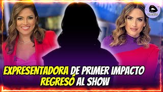 EXPRESENTADORA de Primer impacto REGRESÓ al show después de 15 años [upl. by Armond403]