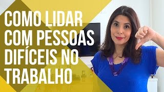 COMO LIDAR COM PESSOAS DIFÍCEIS NO TRABALHO  CANAL DO COACHING [upl. by Manus]