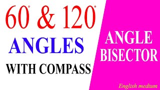 How To Construct 60 Degree 120 Degree Angles Bisector By Using Compass [upl. by Grady]