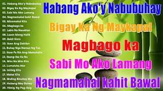 Habang Akoy Nabubuhay  Best Nonstop Pamatay Puso  Tagalog Love Song Collection Playlist [upl. by Asilrahc516]