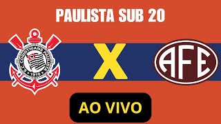 CORINTHIANS SUB 20 X FERROVIARIA SUB 20 PAULISTA SUB 20 AO VIVO corinthians ferroviária [upl. by Atinrahc448]