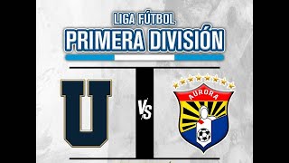 🚨⚽️ EN VIVO Primera División Universidad vs Aurora [upl. by Ardnuahsal]