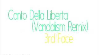 3Rd Face  Canto Della Liberta VandalismRemix [upl. by Sucramej]