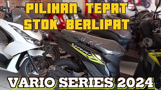 PILIHAN TEPAT STOK BERLIPAT 💥 VARIO SERIES 2024 💥 STOK BANYAK [upl. by Beale]