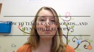 How to Teach k and g Soundsand Fun with Lollipops [upl. by Mukerji]