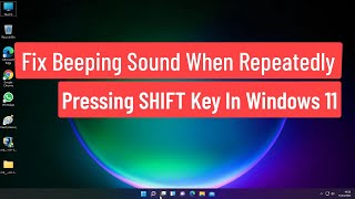 Fix Beeping Sound When Repeatedly Pressing SHIFT key In Windows 11 [upl. by Ynwat]