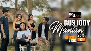 MANTAN  GUS JODY  Official Music Video [upl. by Michaele]