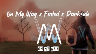 On My Way × Faded × Darkside  Alan Walker K391  Mashup Songs [upl. by Melinda505]