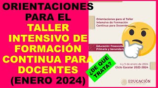 Soy Docente ORIENTACIONES PARA EL TALLER INTENSIVO DE FORMACIÓN CONTINUA PARA DOCENTES ENERO 2024 [upl. by Bendite]