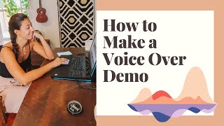 How to Make a Voice Over Demo [upl. by Zetrauq58]