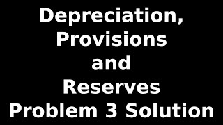 Class 11 Accounts  Depreciation Provisions and Reserves  Problem 3 Solution  NCERT  CBSE [upl. by Sobel]