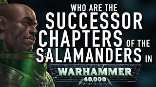 40 Facts and Lore on the Successor Chapters of the Salamanders in Warhammer 40K [upl. by Amehsat]