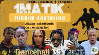 1Matik Riddim Mix Full Feat Alkaline  Sell Off Remix  DonnGassMusiQ  8765758564  Skeng [upl. by Kennan]