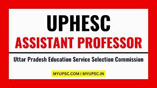 UPHESC Assistant Professor  Uttar Pradesh new education service commission latest updates 2024 [upl. by Gnos748]