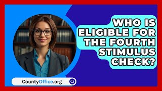 Who Is Eligible for the Fourth Stimulus Check  CountyOfficeorg [upl. by Vola880]