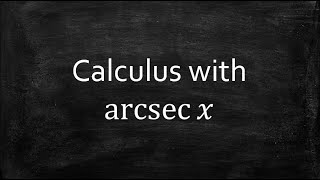 Calculus with arcsecx [upl. by Wolgast802]