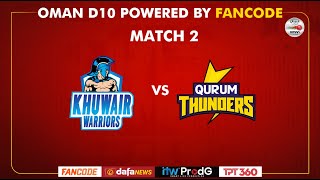 Oman D10 powered by Fancode  Match 02  Khuwair Warriors vs Qurum Thunders [upl. by Brag]