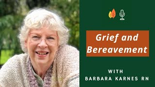 Grief and Bereavement on the Hospice Journey with Barbara Karnes RN  EOLU Podcast [upl. by Atilrep]