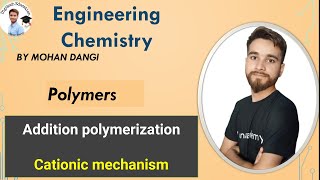 Polymer  Cationic mechanism  Addition polymerizations  engineering chemistry  Mohan dangi [upl. by Dena185]