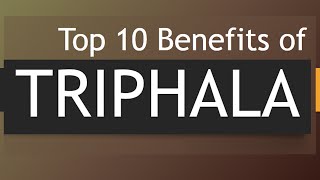 Top 10 Benefits of Triphala  Amazing Health Benefits Triphala  10 Triphala Health Benefits [upl. by Ahsenak173]